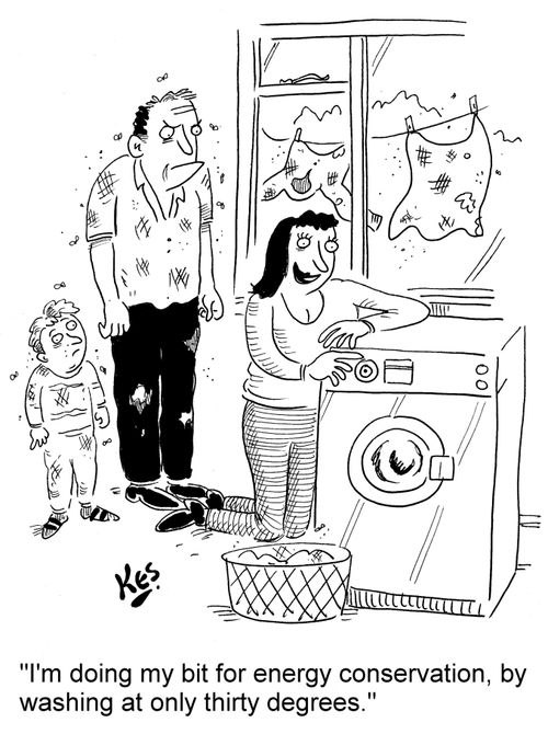 'I'm doing my bit for energy conservation, by washing at only thirty degrees.'