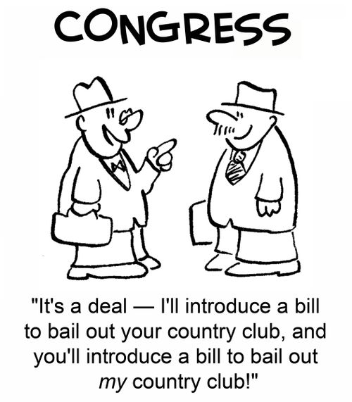 'It's a deal -- I'll introduce a bill to bail out your country club, and you'll introduce a bill to bail out my country club!'