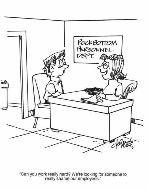 'Can you work really hard? We're looking for someone to really shame our employees.'