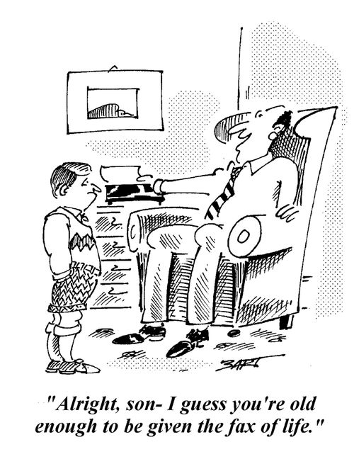 "Alright son, I guess you're old enough to be given the fax of life."