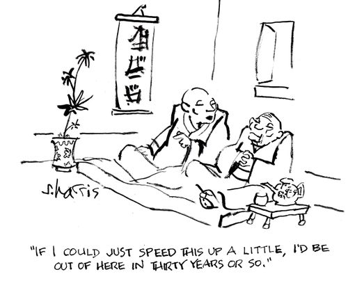 'If I could just speed this up a little, I'd be out of here in thirty years or so.'