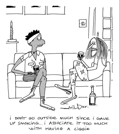 'I don't go outside much since I gave up smoking. I associate it too much with having a ciggie.'
