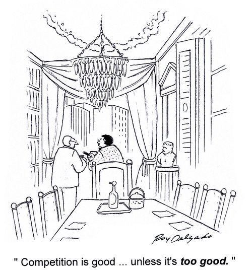 'Competition is good...unless it's too good.'