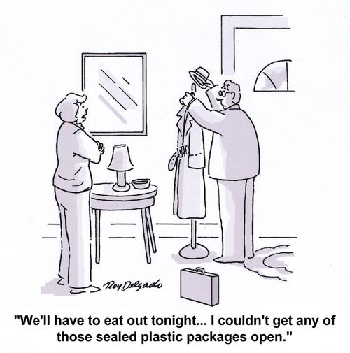 'We'll have to eat out tonight... I couldn't get any of those sealed plastic packages open.'
