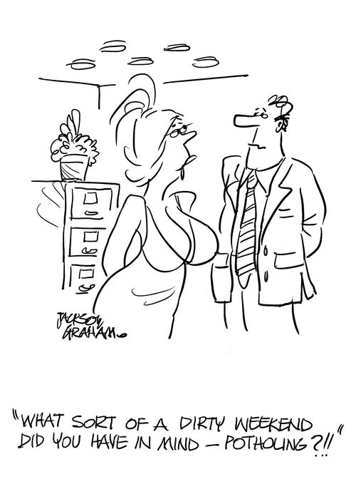 'What sort of dirty weekend did you have in mind, potholing'