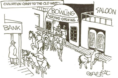 Civilization comes to the old west: Bowling alley.