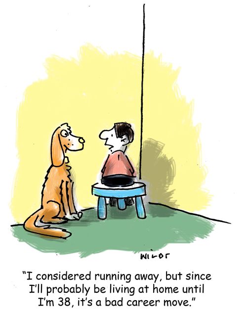 'I considered running away, but since I'll probably be living at home until I'm 38, it's a bad career move.'