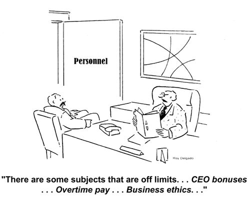 'There are some subjects that are off limits...CEO bonuses...Overtime pay...Business ethics...'
