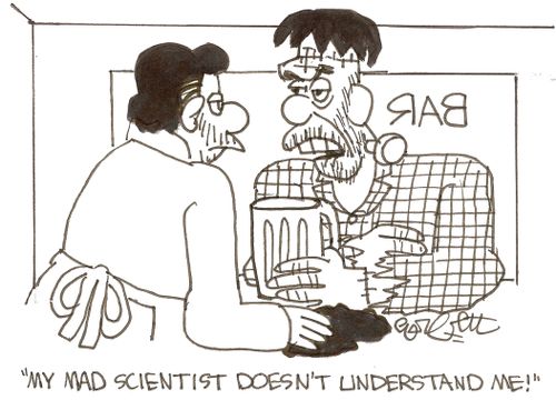 'My mad scientist doesn't understand me!'