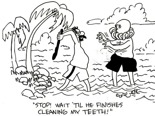 'Stop!  Wait 'til he finishes cleaning my teeth!'