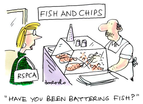 'have you been battering fish?'