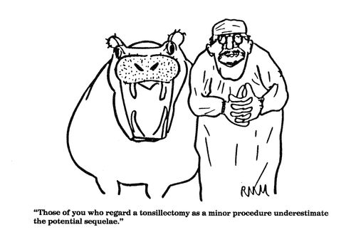 'Those of you who regard a tonsillectomy as a minor procedure...'