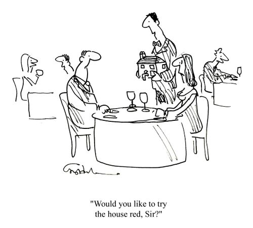 'Would you like to try the house red, sir?'