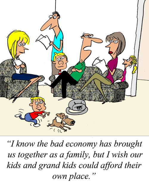 'I know the  bad economy has brought us together as a family, but I wish our kids and grandkids could afford their own place.'
