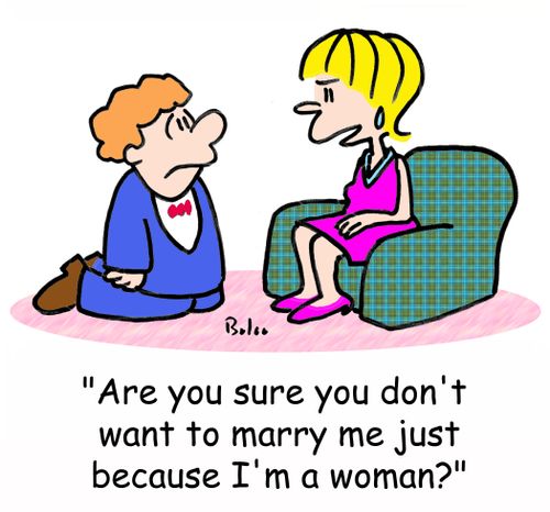 'Are you sure you don't want to marry me just because I'm a woman?'