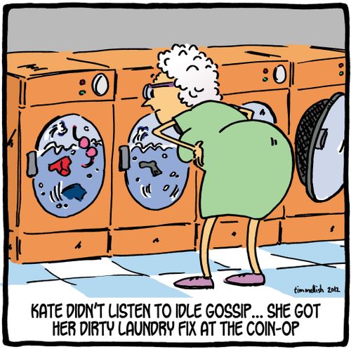 Kate didn't listen to idle gossip. . . she got her dirty laundry fix at the coin-op.