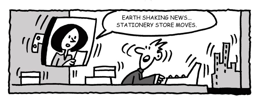 'Earth shaking news, stationery store moves.'