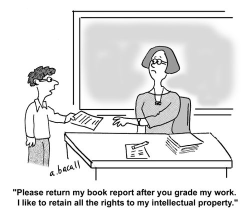 'Please return my book report after you grade my work. I like to retain all the rights to my intellectual property.'