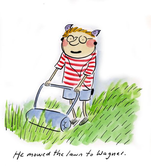 He mowed the lawn to Wagner.