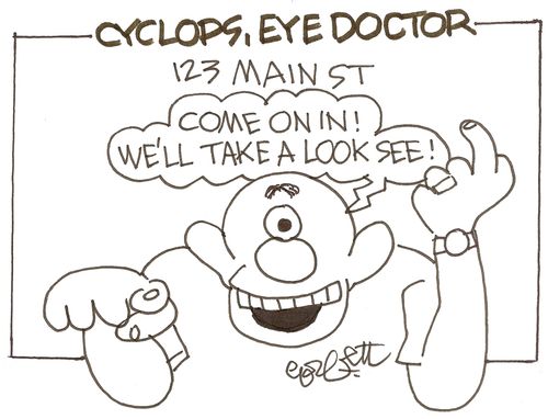 Cyclops, Eye Doctor: 'Come on in! We'll have a look see!'
