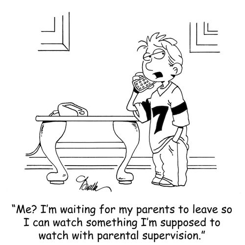 'Me? I'm waiting for my parents to leave so I can watch something I'm supposed to watch with parental supervision.'