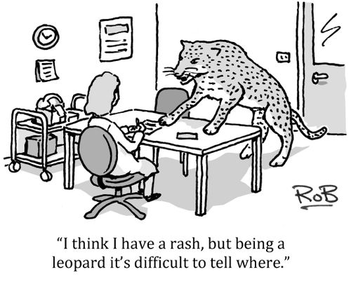 'I think I have a rash, but being a leopard it's difficult to tell where.'