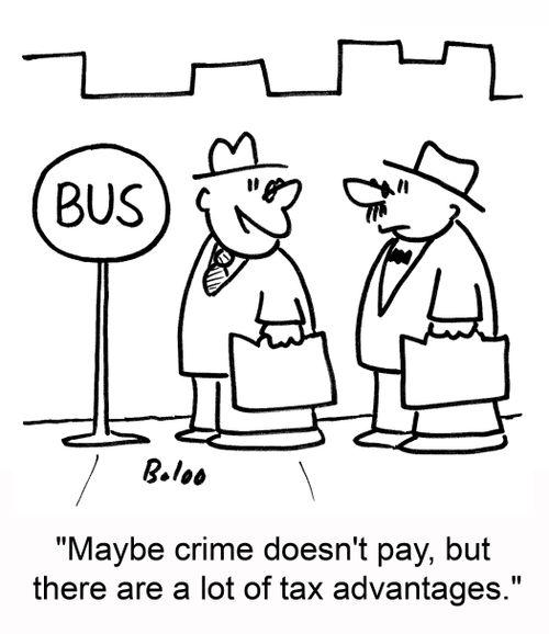 'Maybe crime doesn't pay, but there are a lot of tax advantages.'