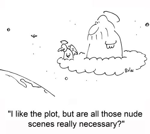 'I like the plot, but are all those nude scenes really necessary?'