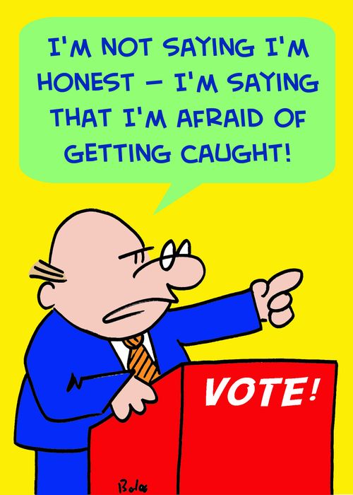 'I'm not saying I'm honest -- I'm saying that I'm afraid of getting caught!'