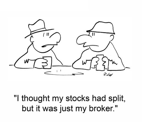 'I thought my stocks had split, but it was just my broker.'