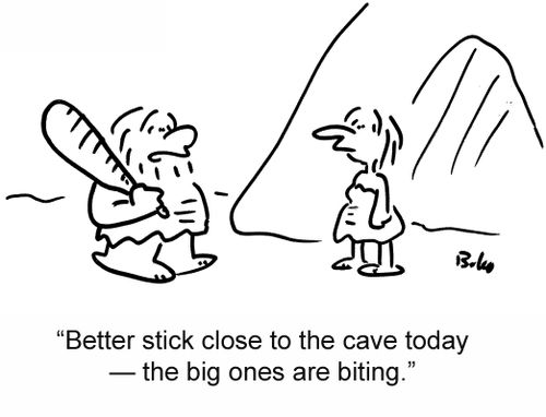 'Better stick close to the cave today — the big ones are biting.'