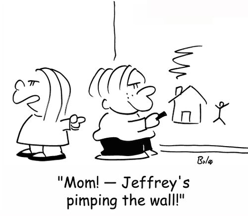 'Mom! -- Jeffrey's pimping the wall!'