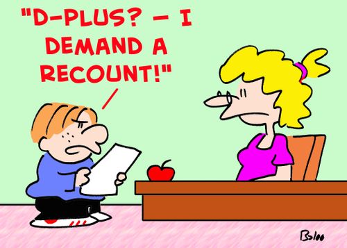 'D-plus? -- I demand a recount!'