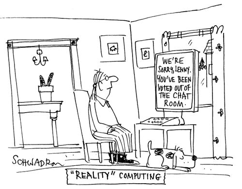Reality computing: 'We're sorry Lenny. You've been voted out of the chat room.'