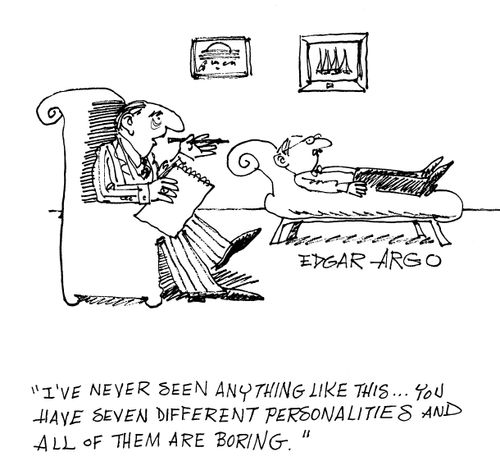 'I've never seen anything like this...You have seven different personalities and all of them are boring.'