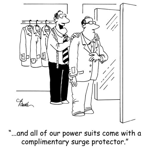'...and all of our power suits come with a complimentary surge protector.'