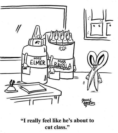 Glue teacher about scissors student: 'I really feel like he's about to cut class.'