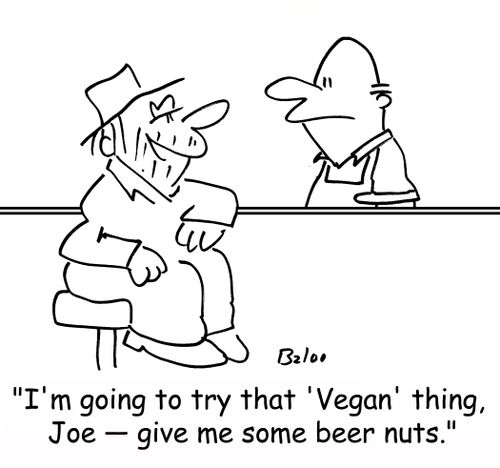 'I'm going to try that 'vegan' thing, Joe -- give me some beer nuts.'