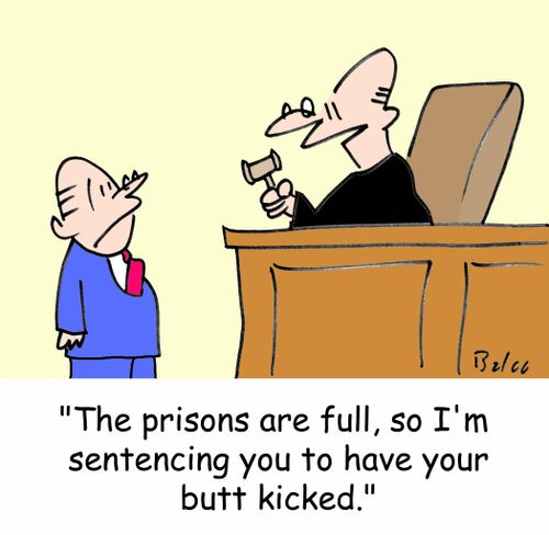 'The prisons are full, so I'm sentencing you to have your butt kicked.'