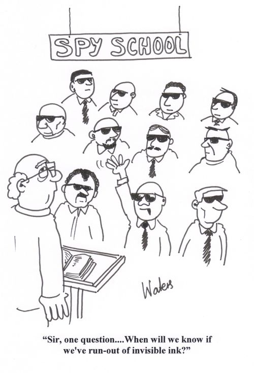 'Sir, one question... When will we know if we've run-out of invisible ink?'