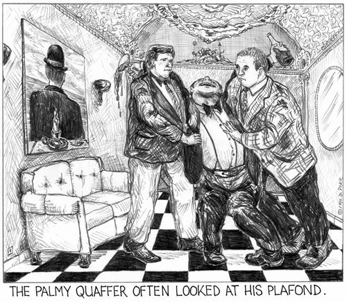 'The palmy quaffer often looked at his plafond.'