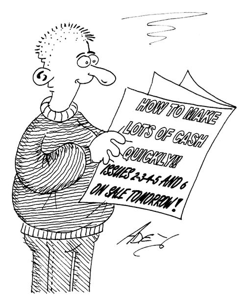 'How to make lots of cash quickly! Issues 2,3,4,5 and 6 on sale tomorrow!'