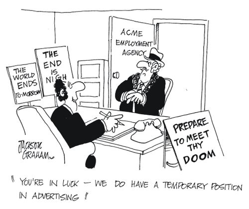 'You're in luck - we do have a temporary position in advertising'.