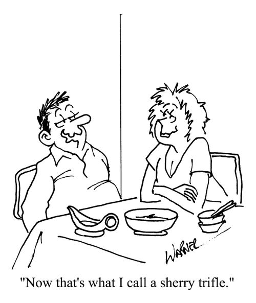 Drunk - "Now that's what I call a Sherry Trifle."