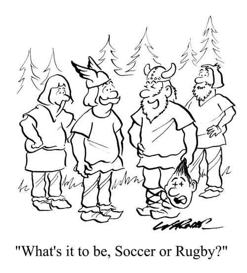 "Whats it to be, soccer or rugby"