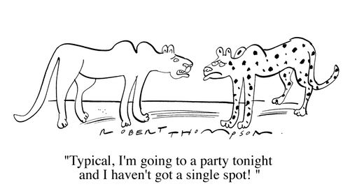 "Typical, I'm going to a party tonight and I haven't got a single spot!"