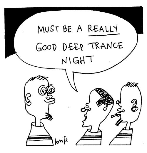 "Must be a really good deep trance night."