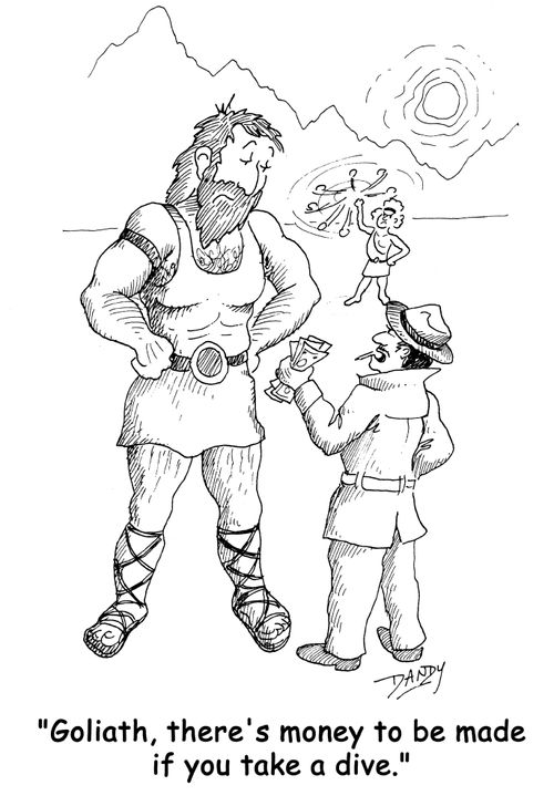 'Goliath, there's money to be made if you take a dive.'