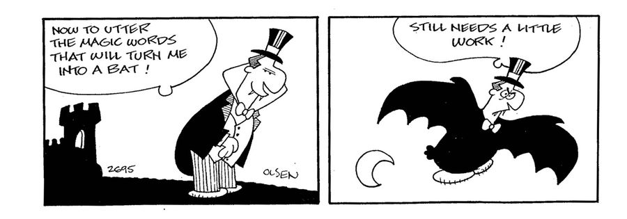 'Now to utter the magic words that will turn me into a bat! Still needs a little work!'