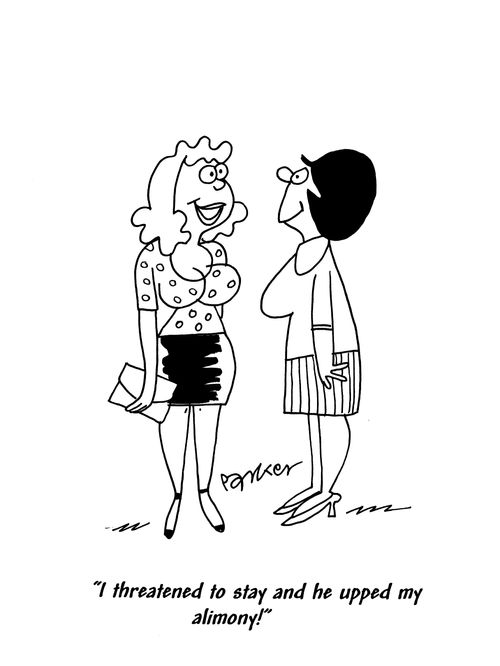 'I threatened to stay and he upped my alimony!'